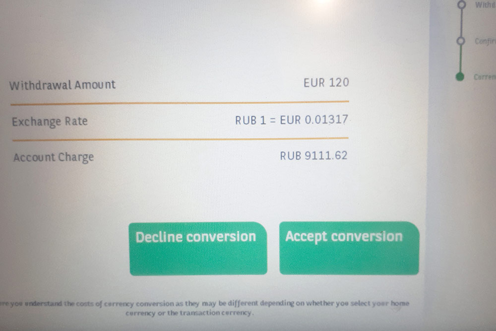 Чтобы отказаться от конвертации, нужно было нажать кнопку слева — «Decline conversion». Я заметил это только в третьем банкомате