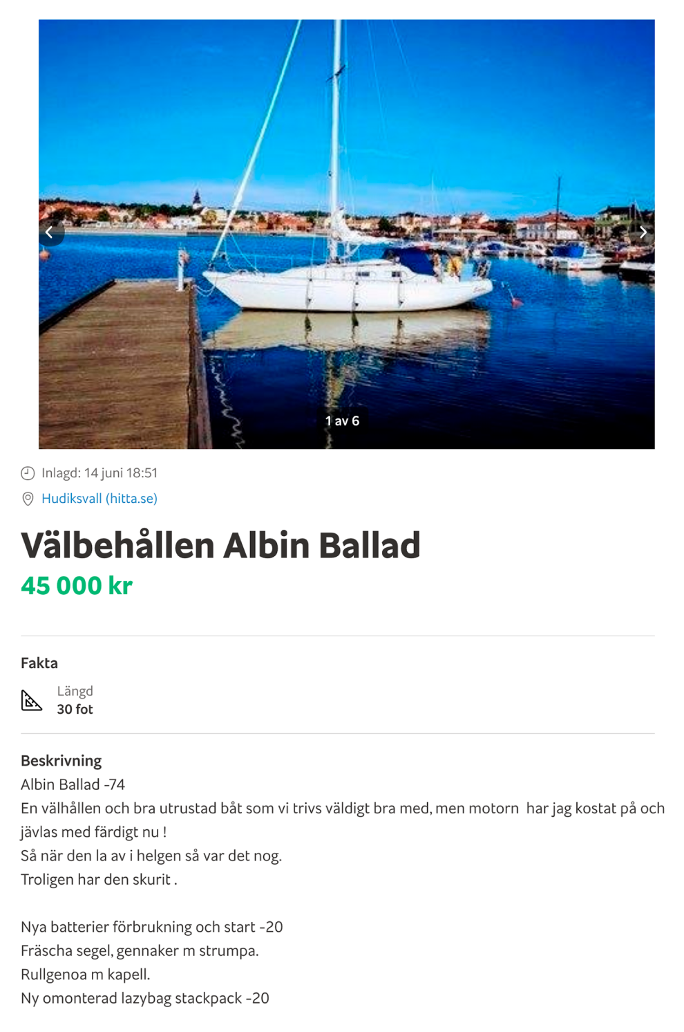 Другой продавец предлагает купить Albin Ballad за 45 000 kr (382 500 <span class=ruble>Р</span>). Эта яхта на год старше, чем первая, и в худшем состоянии, поэтому почти в два раза дешевле